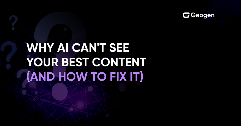 Why AI Can’t See Your Best Content (And How to Fix It)